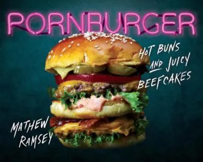 Pornburger Hot Buns and Juicy Beefcakes